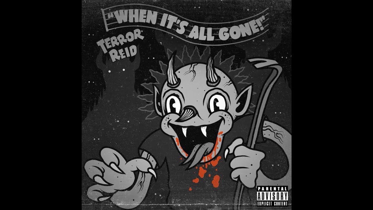 Terror Reid - When It's All Gone! (What You Believe In?)