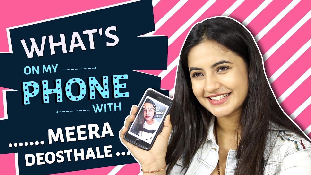 What’s On My Phone With Meera Deosthale | Phone Secrets Revealed | India Forums