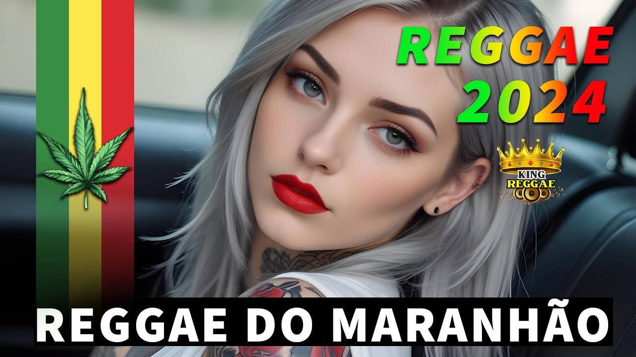 REGGAE DO MARANHÃO 2024 💖 AS MELHORES DO REGGAE REMIX 💖 SEQUÊNCIA REGGAE INTERNACIONAL 2024