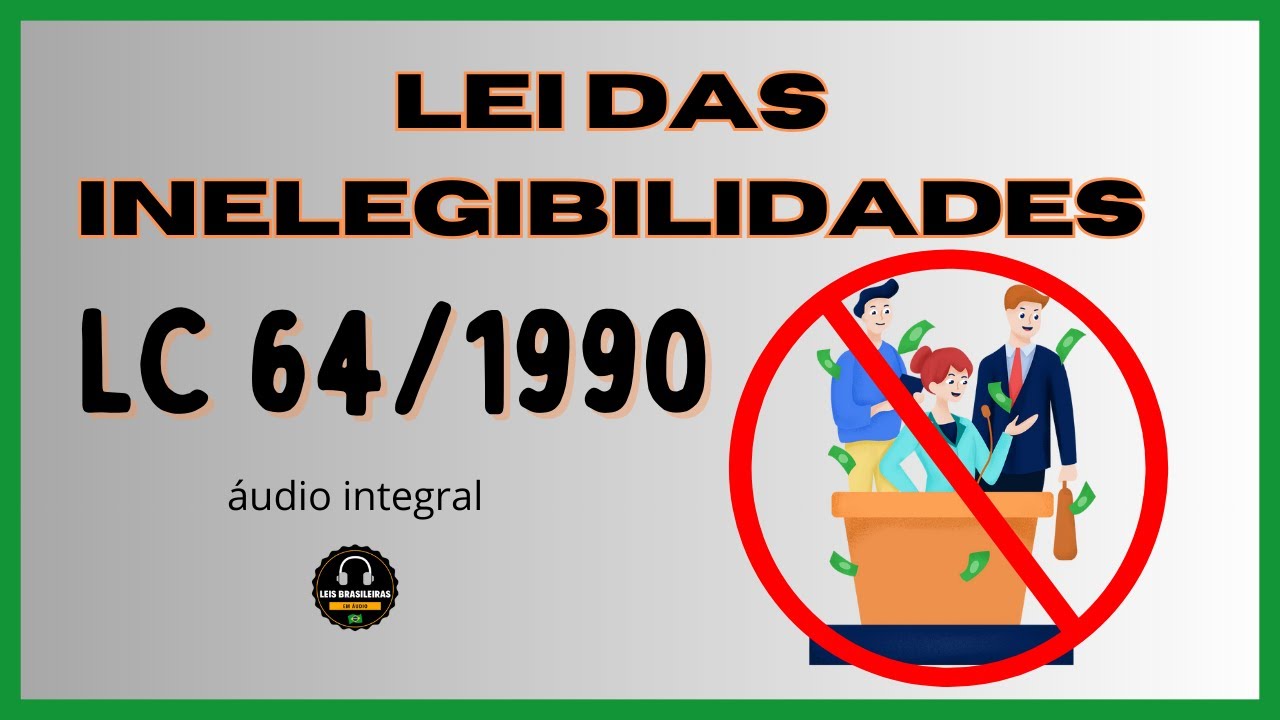 LEI DAS INELEGIBILIDADES - LC 64/1990 - ÁUDIO INTEGRAL