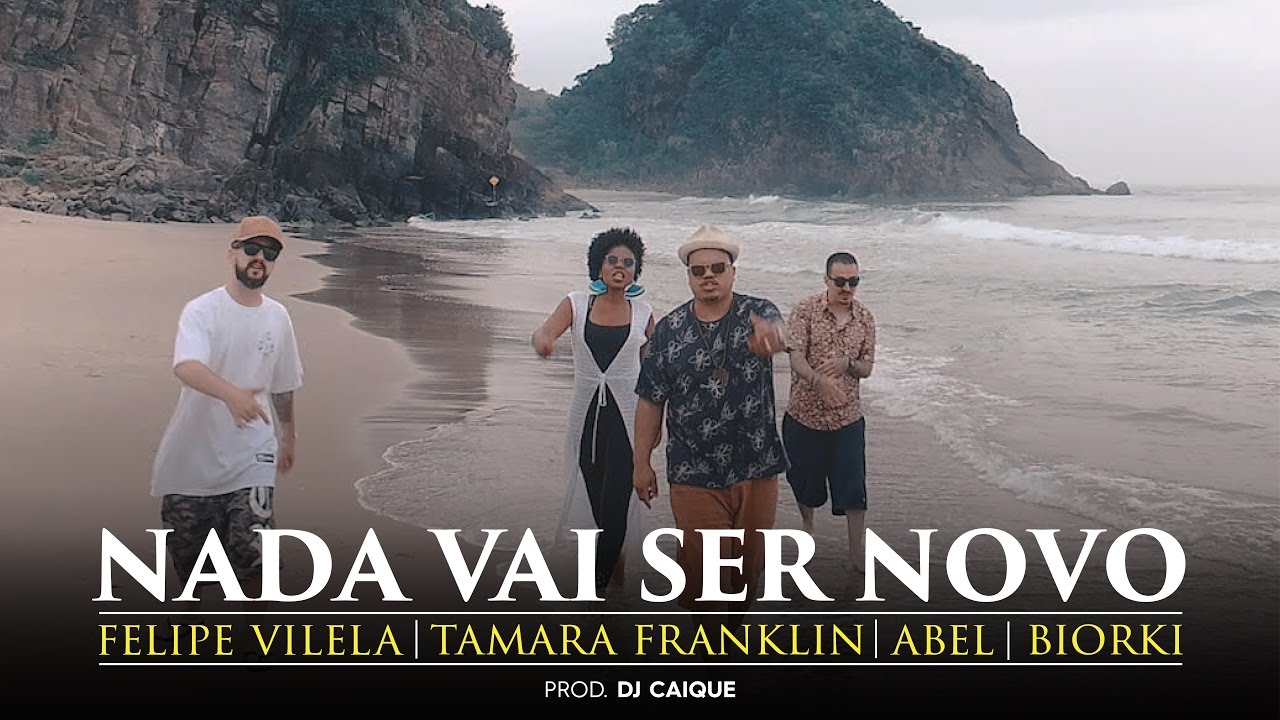 Felipe Vilela | Nada Vai Ser Novo feat. Tamara Franklin, Abel e Biorki