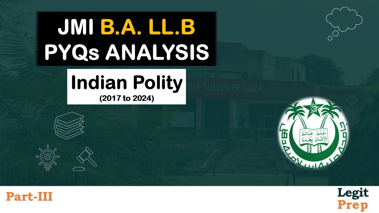 Indian Polity (Part - III) | JMI BA LLB PYQs (2017-2025) Analysis | Legit Prep
