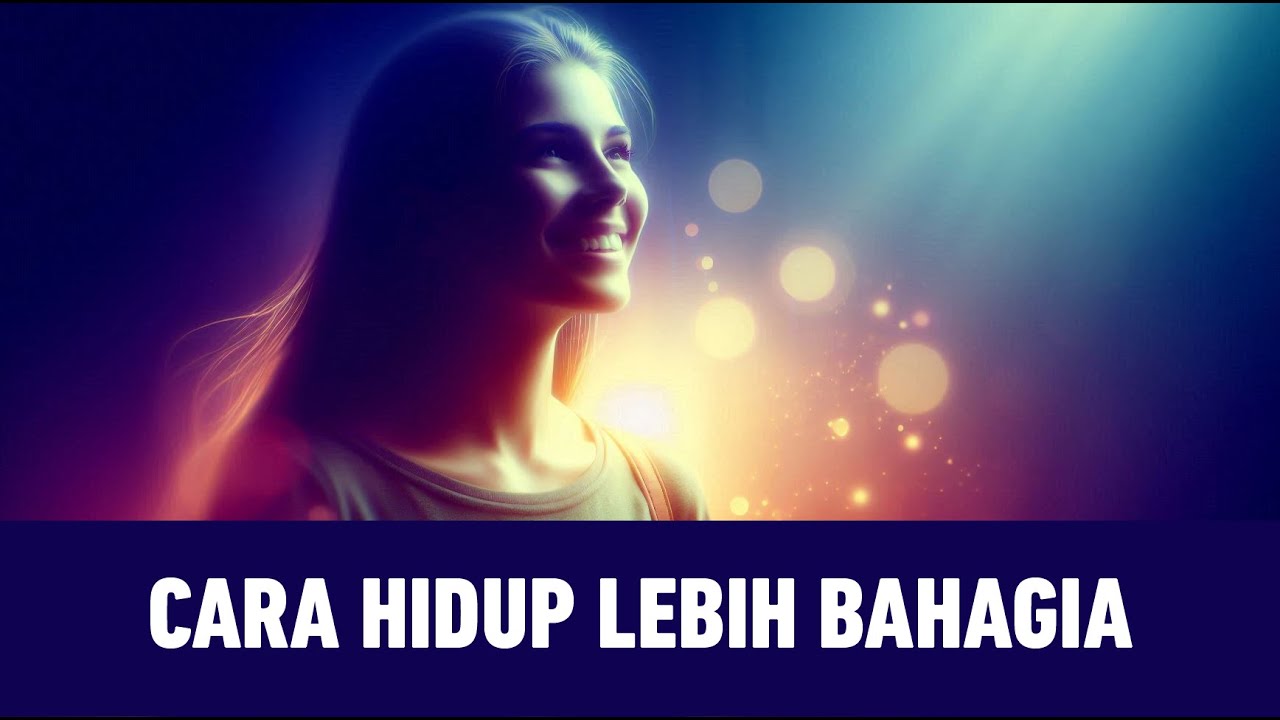 10 Tips Sederhana untuk Hidup Lebih Bahagia