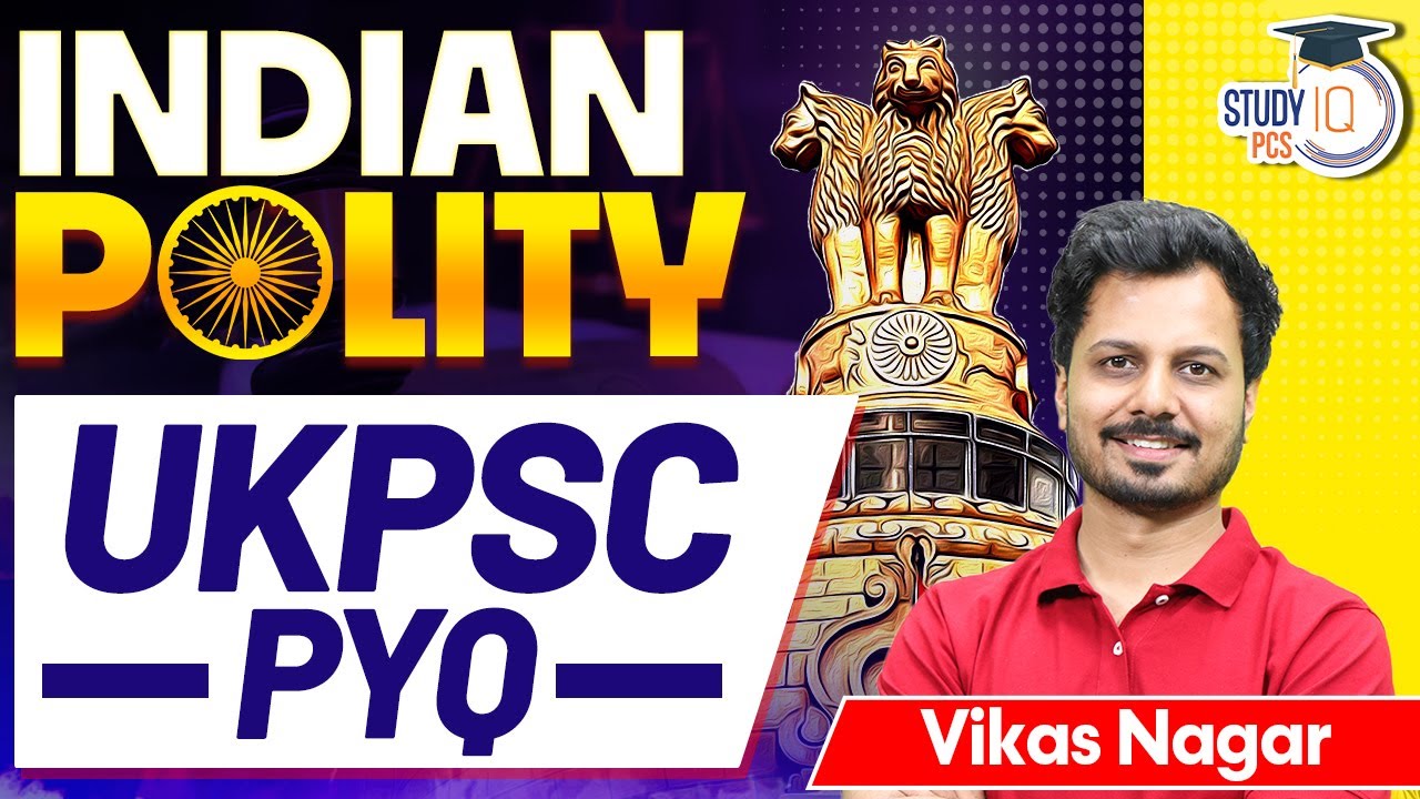 Indian Polity: UKPSC&nbsp;PYQ | By Vikas Nagar | StudyIQ PCS