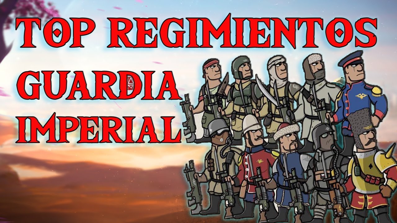 Top Mejores Regimientos Guardia Imperial Warhammer Lore Español