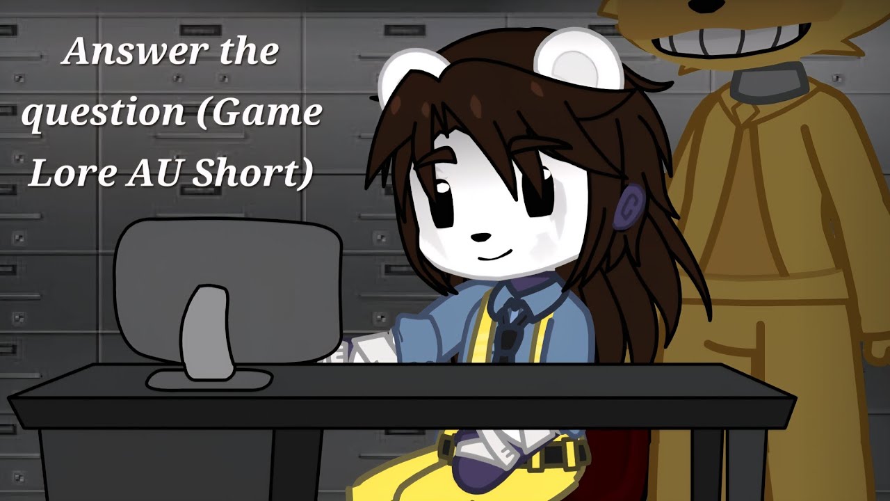 Answer the question (Game Lore AU Short)||Fnaf Gacha||More in description