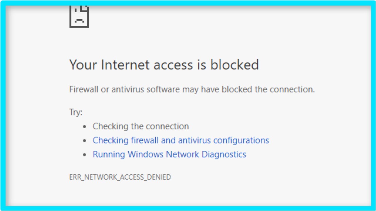 Google Chrome - Your Internet Access Is Blocked - Firewall or Antivirus Software May Be Blocked