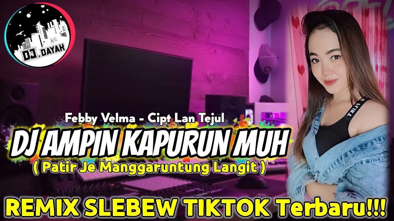DJ PATIR JE MANGGARUNTUNG LANGIT (AMPIN KAPURUN MUH) REMIX DAYAK SLEBEW VIRAL TIKTOK