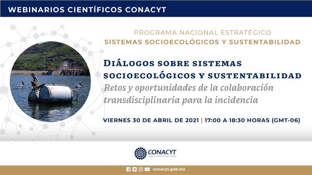 Conacyt: Diálogos sobre Sistemas Socioecológicos y Sustentabilidad.