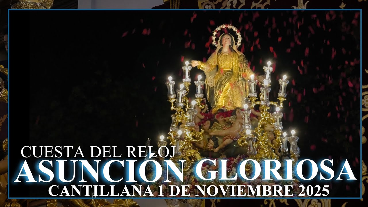 4K | ASUNCIÓN GLORIOSA | NOVIEMBRE 2025 | CANTILLANA | CUESTA DEL RELOJ | 