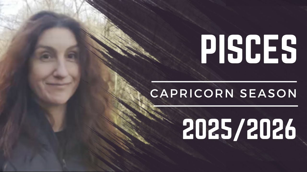 PISCES || CAPRICORN SEASON  [ DEC 2025 - JAN 2026 ]