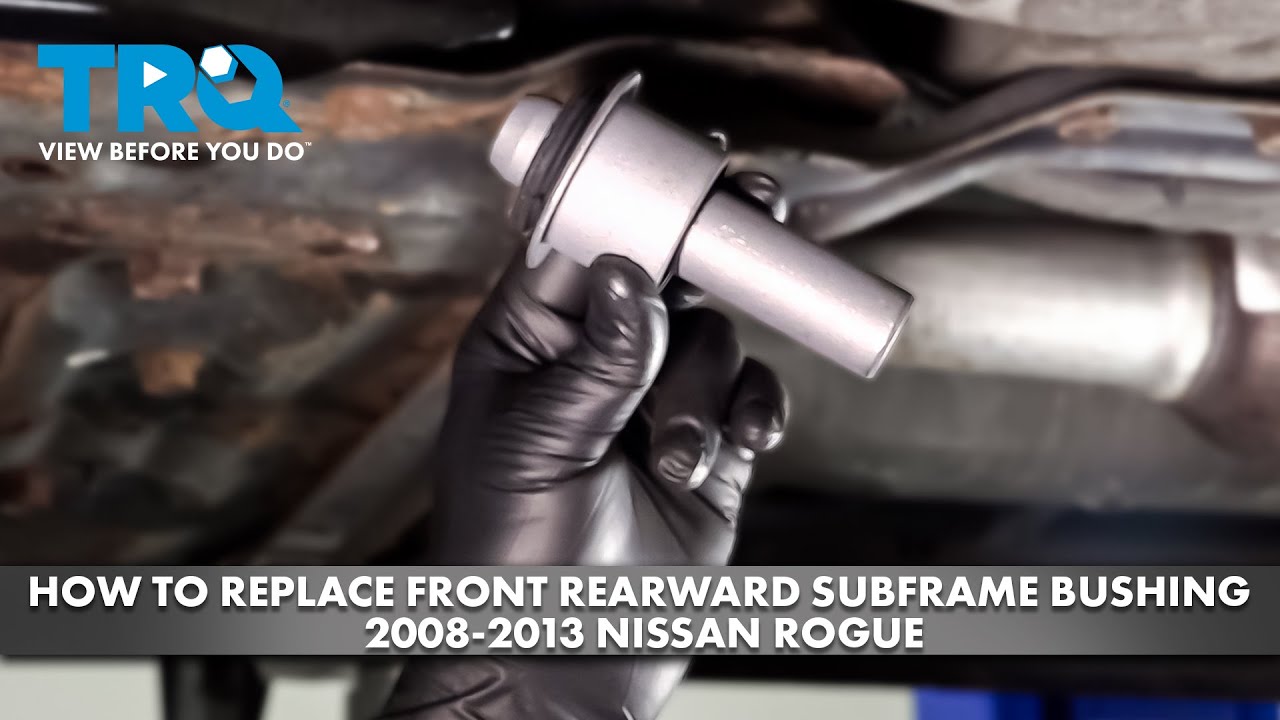 Как заменить втулку переднего и заднего подрамника Nissan Rogue 2008-2013