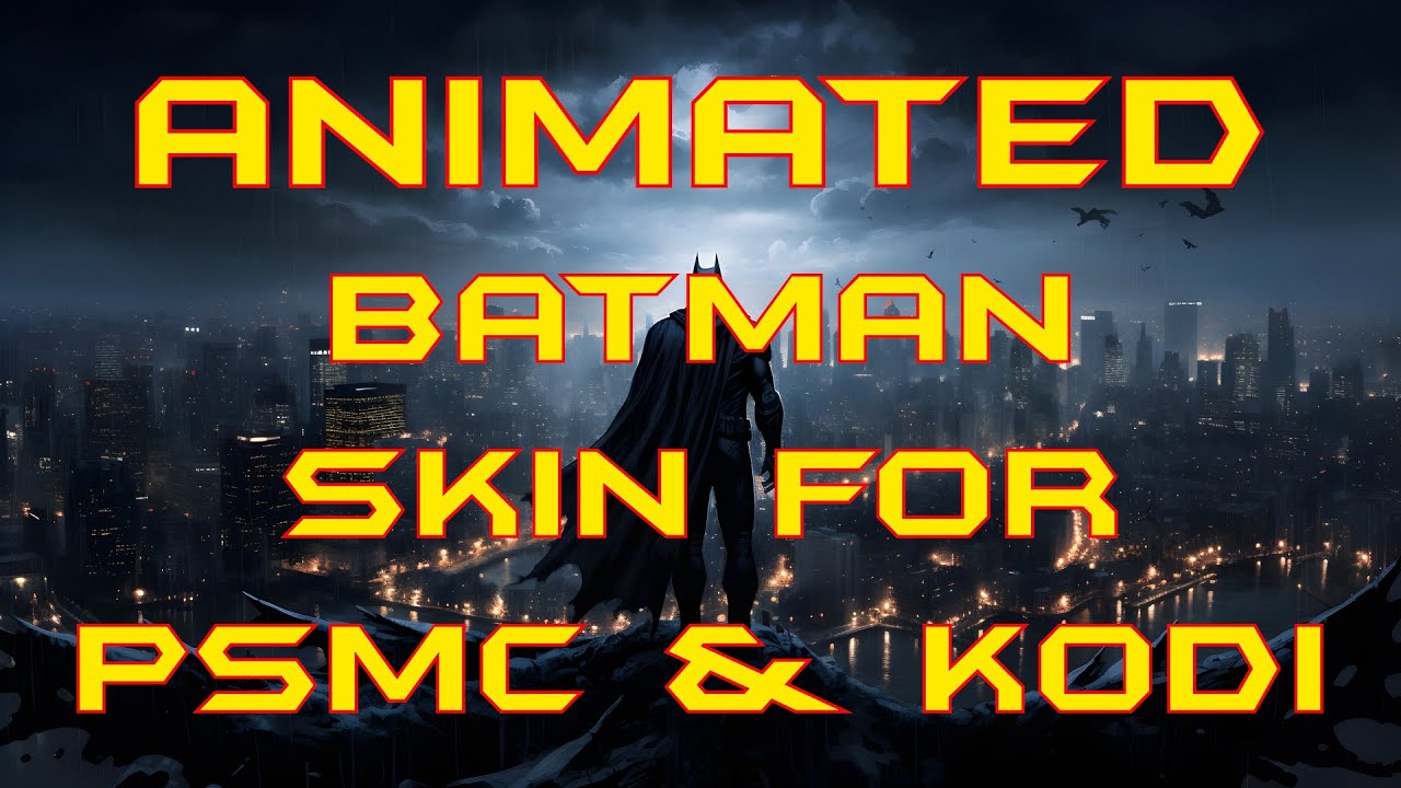 PSMC's Animated Batman Skin (Revived to work with PSMC & Kodi v21)