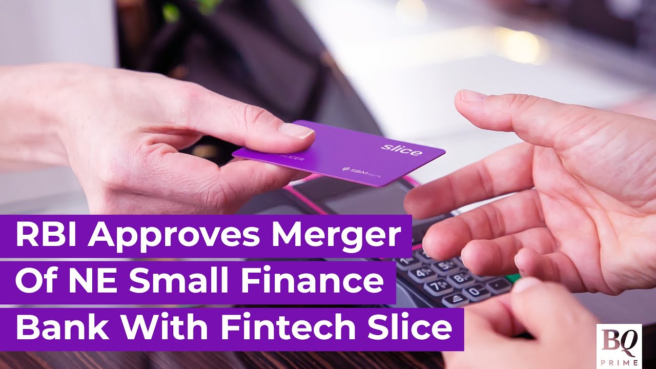 RBI Approves North East Small Finance Bank's Merger With Start-Up Slice | BQ Prime