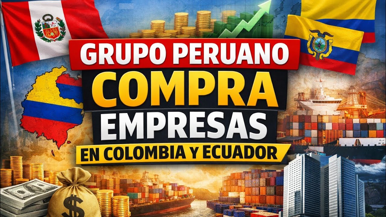 Grupo peruano compra empresas en Colombia y Ecuador