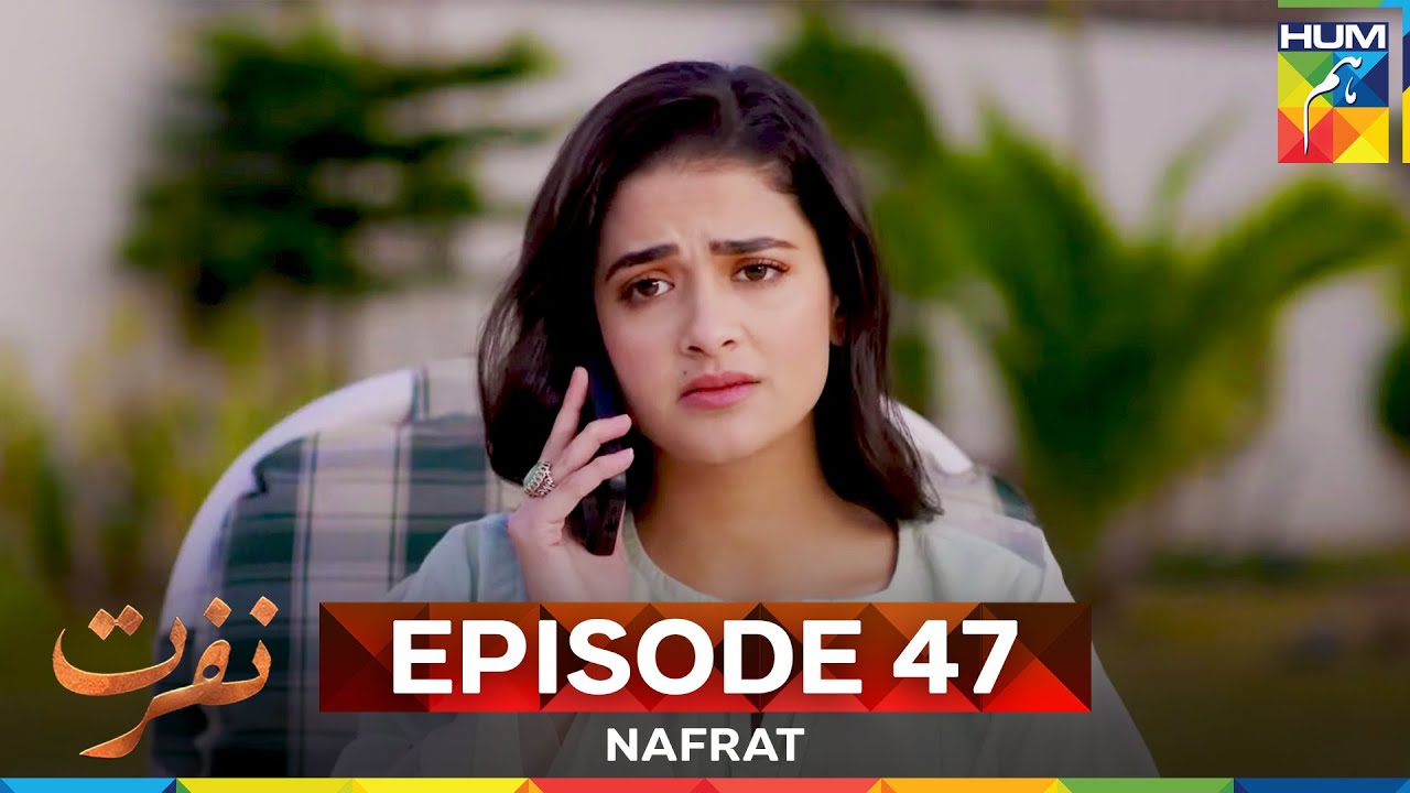 Nafrat Episode 47