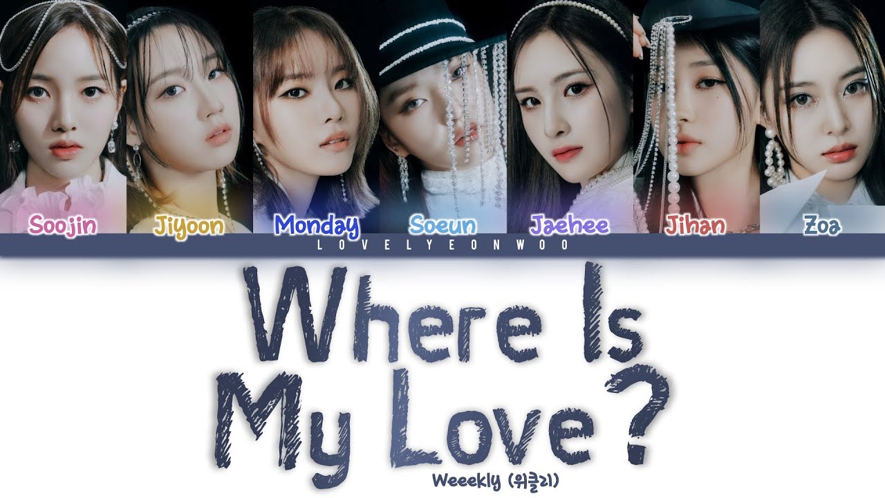 Weeekly (위클리) – Where Is My Love? Lyrics (Color Coded Han/Rom/Eng)