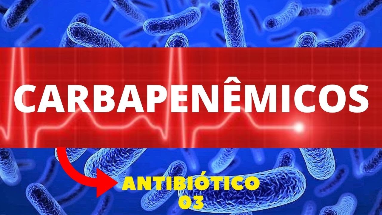 CARBAPENÊMICOS - ANTIBIÓTICOS 3