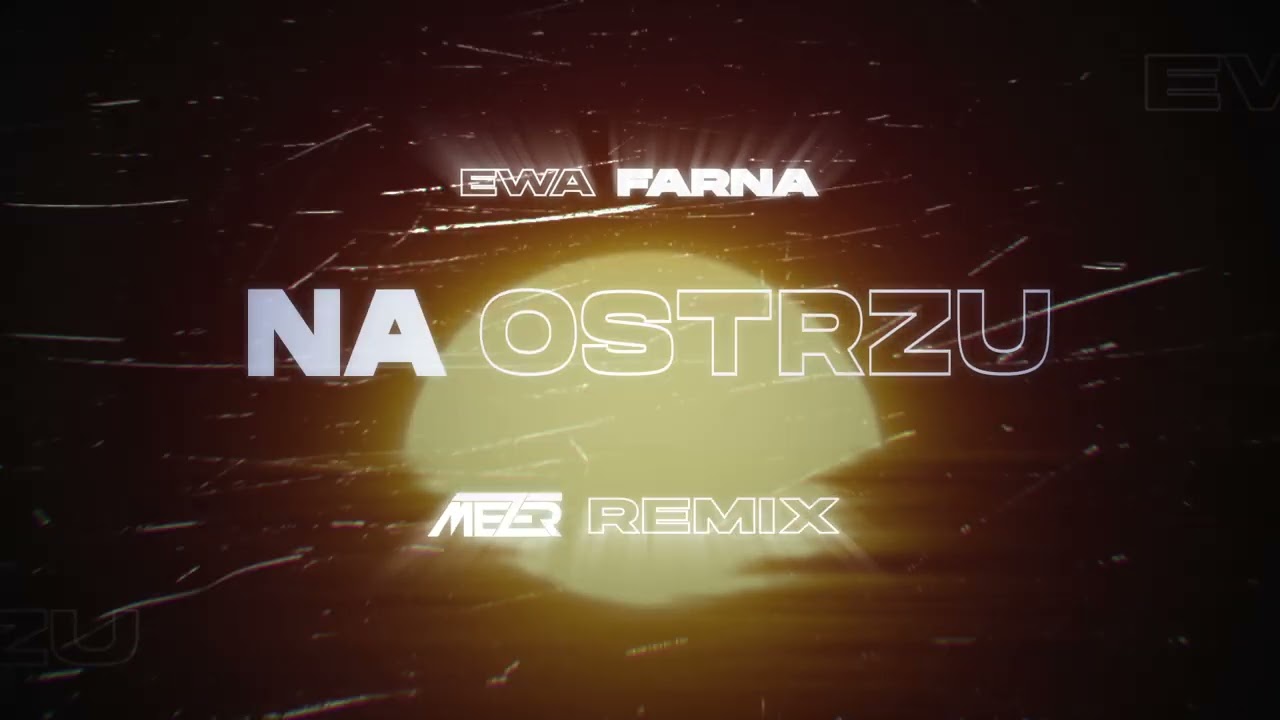 Ewa Farna - Na Ostrzu ( MEZER REMIX )