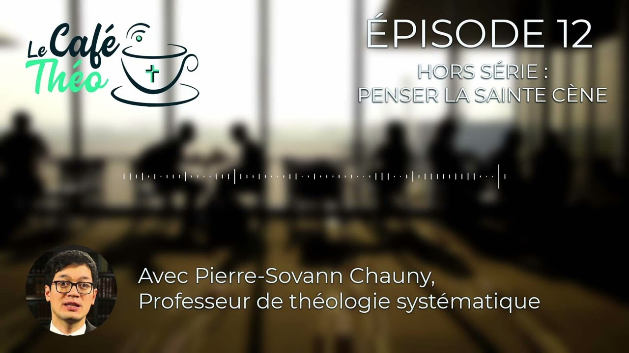 Le Café Théo #12 - Hors Série : Penser la Sainte Cène