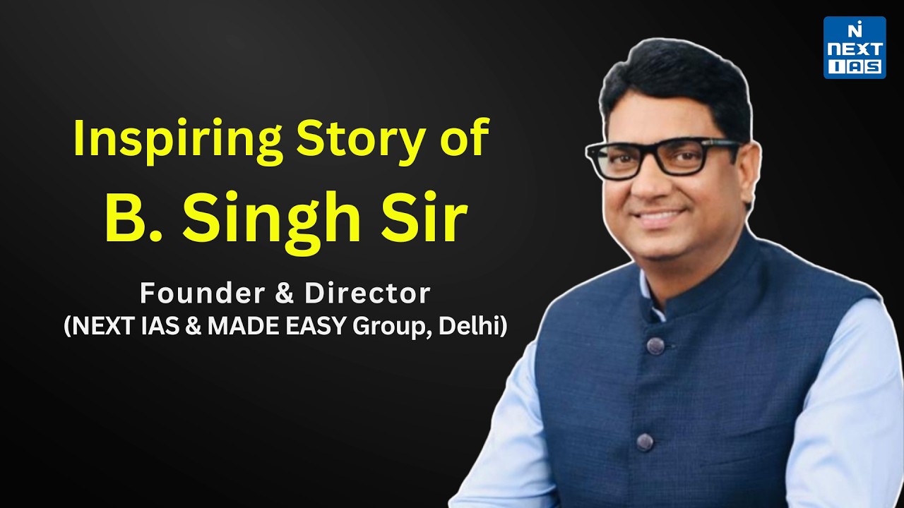 B. Singh Sir's Journey | Founder of MADE EASY & NEXT IAS | Inspiring Success Story | NEXT IAS