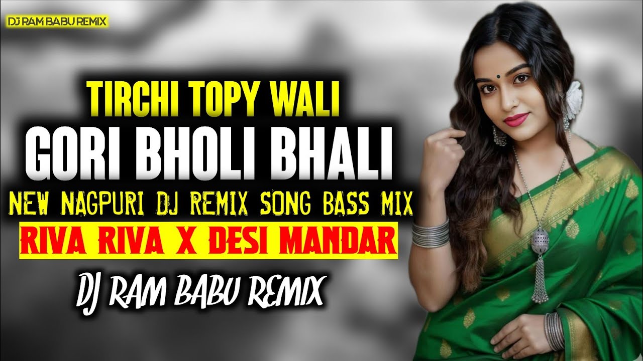 Tirchi Topy Wali - Gori Bholi Bhali -Nagpuri Bass Remix Rive Riva X MANDAR -Dj Ram Babu Remix
