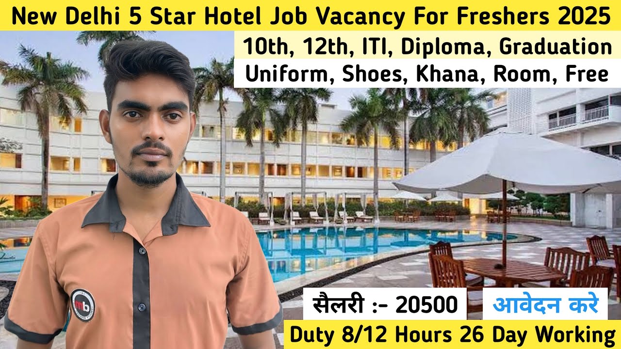 Salary 20500 New Delhi 5 Star Hotel Job Vacancy 2025 | Delhi Hotel Jobs Vacancy | Jobs in Delhi 2025