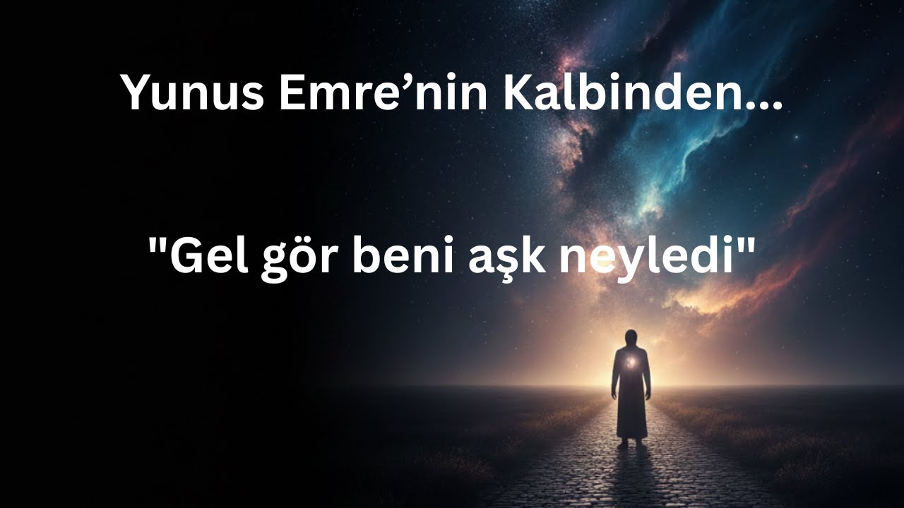 Gel Gör Beni Aşk Neyledi - Yunus Emre - İLAHİ
