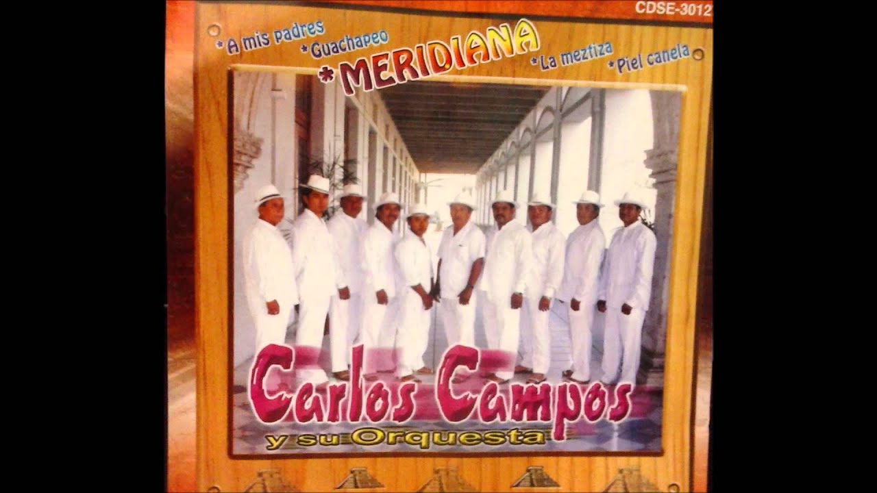 13 Piel Canela  - Carlos Campos y su orquesta  - Jarana Yucateca