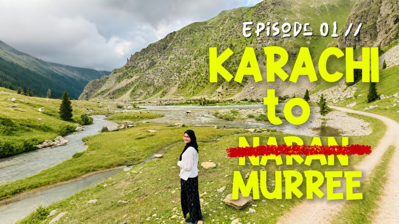 Karachi se Naran tak via Murree | episode 01