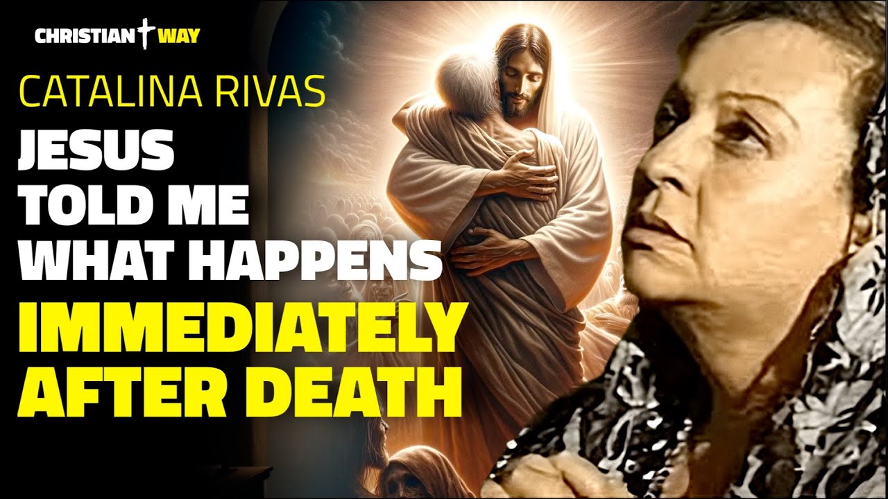 What Awaits Us After Death: The Revelations of Jesus to Catalina Rivas!