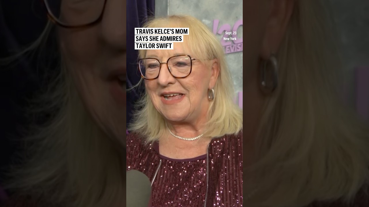 Travis Kelce’s mom says she admires Taylor Swift