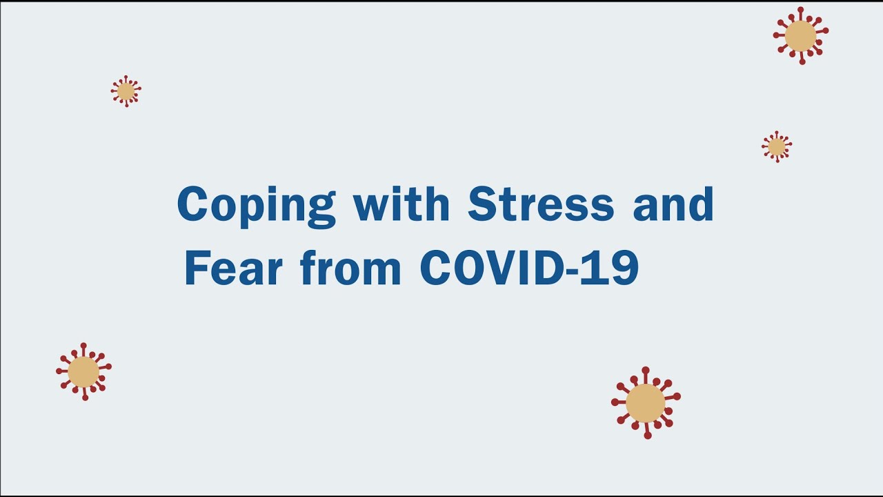 Coping with Stress and Fear from COVID-19