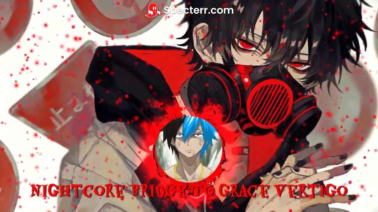 Nightcore Bridge To Grace Vertigo