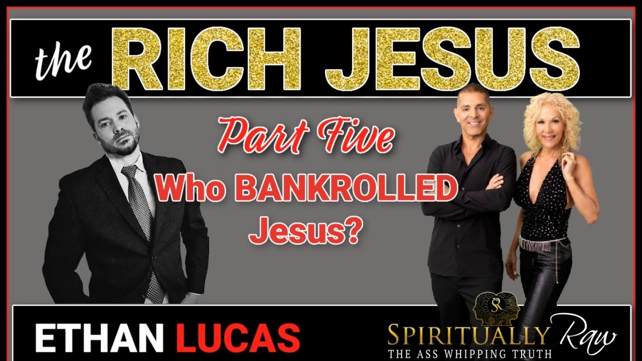 Who BANKROLLED JESUS? | RICH JESUS Series Part 5 w. Ethan Lucas