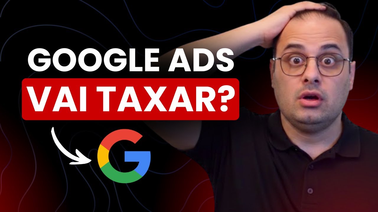 GOOGLE ADS VAI TAXAR OS ANÚNCIOS EM 2026? | ENTENDA O QUE PODE MUDAR