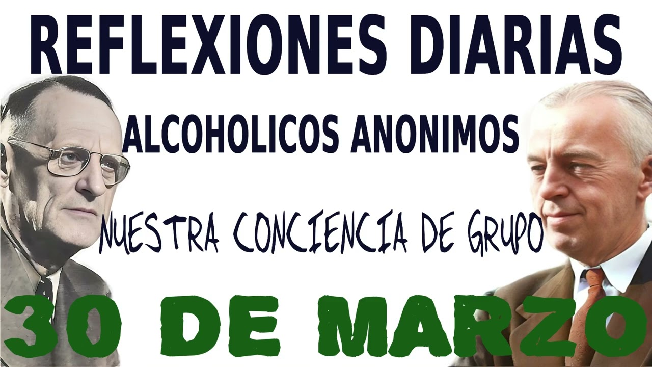reflexiones diarias de alcoholicos anonimos | 30 de marzo | NUESTRA CONCIENCIA DE GRUPO