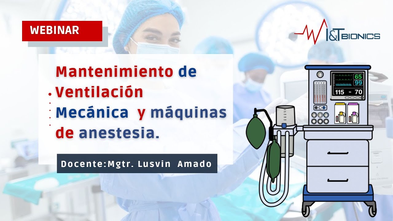 Webinar I&T BIONICS: Mantenimiento de ventiladores mecánicos y máquinas de anestesia.