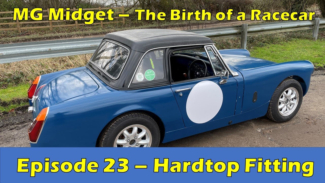 MG Midget Hardtop fitting and Installation - The Birth of a Racecar (Episode 23)