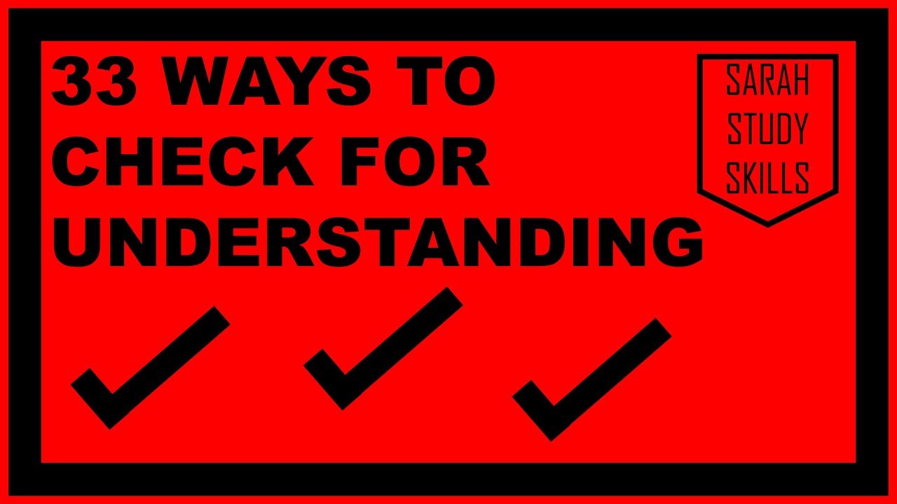 33 WAYS TO CHECK FOR UNDERSTANDING | SARAH STUDY SKILLS