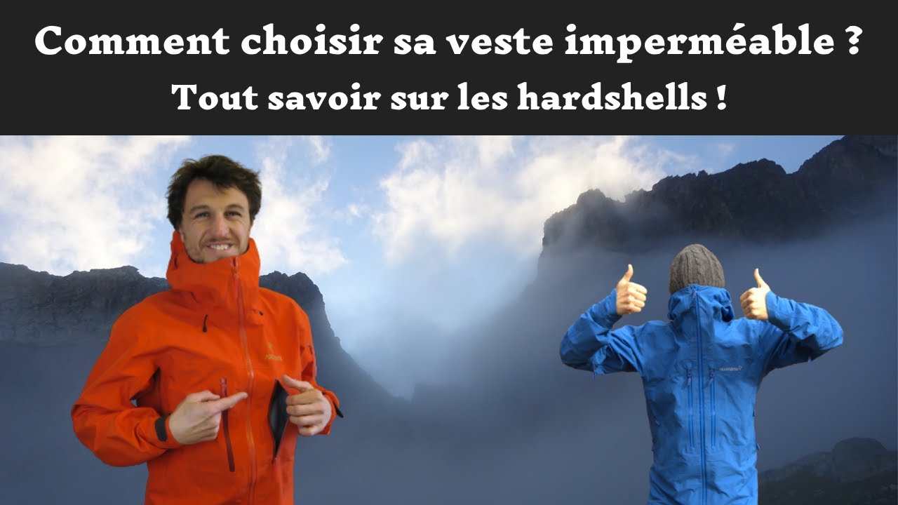 Comment choisir sa veste imperméable ? Tout savoir sur les Hardshells ?
