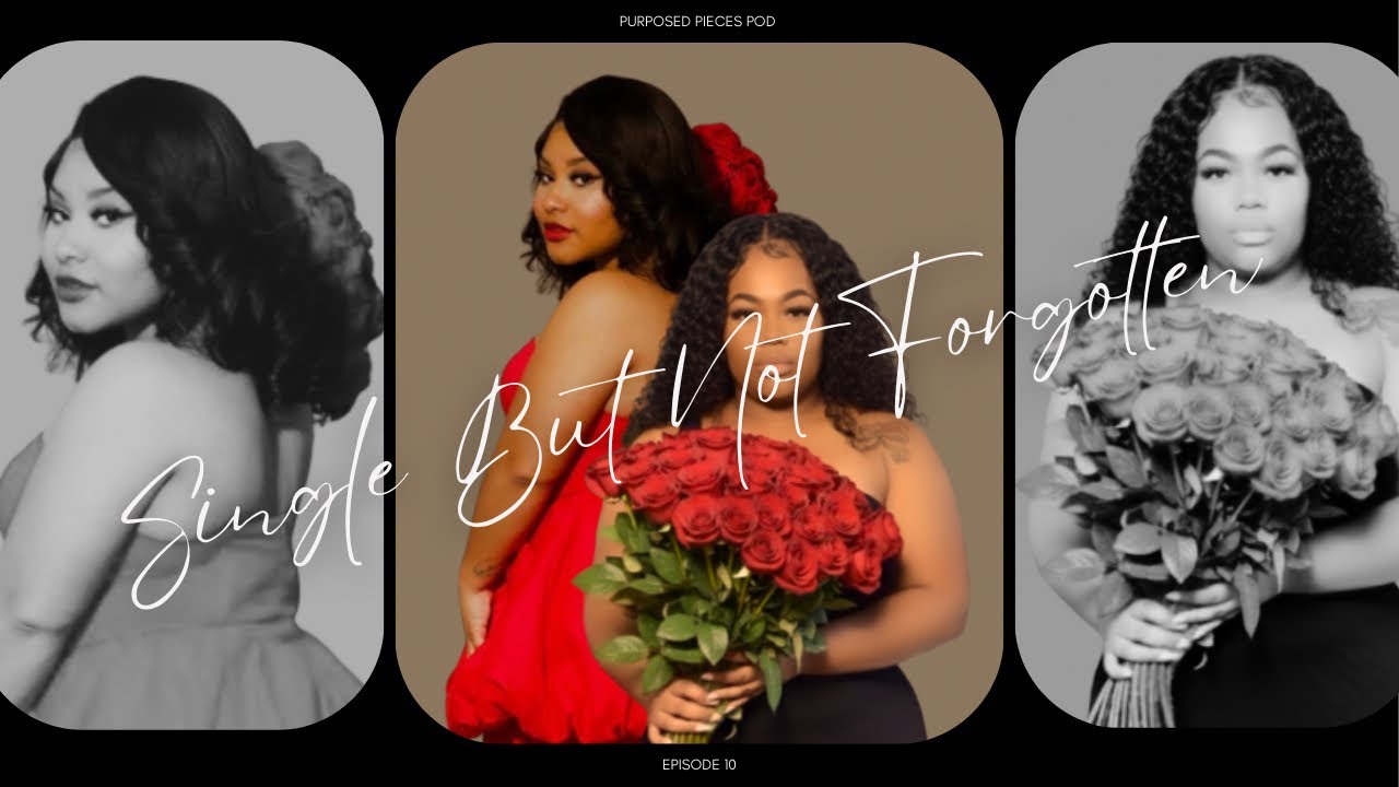 Single But Not Forgotten || Purposed Pieces Pod Ep 10