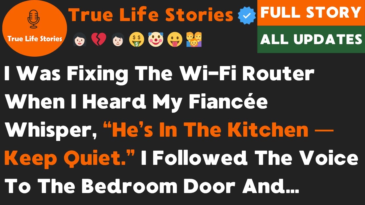 I Was Fixing The Wi-Fi Router When I Heard My Fiancée Whaisper, “He’s In The Kitchen — Keep Quiet…