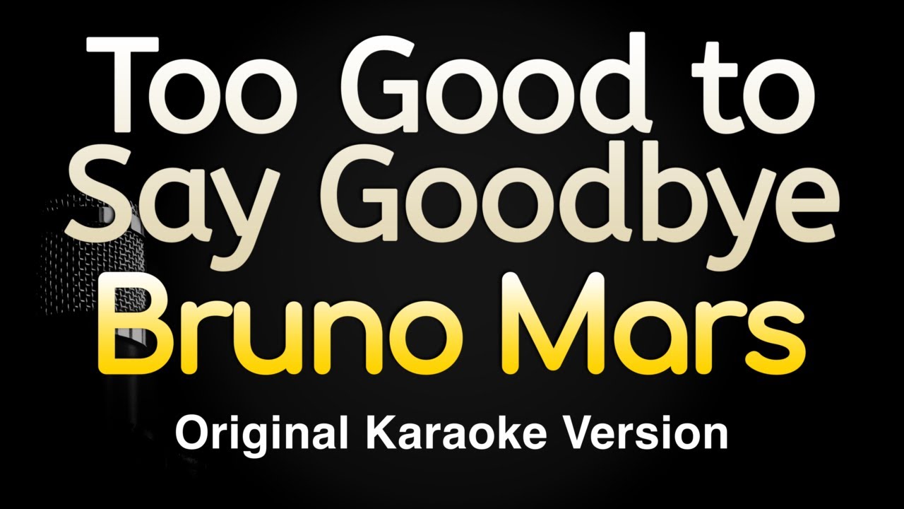 Too Good to Say Goodbye - Bruno Mars (Karaoke Songs With Lyrics - Original Key)