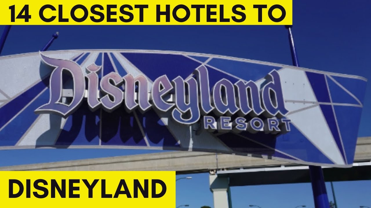 14 of the Closest Hotels to Disneyland | Your Ultimate Guide