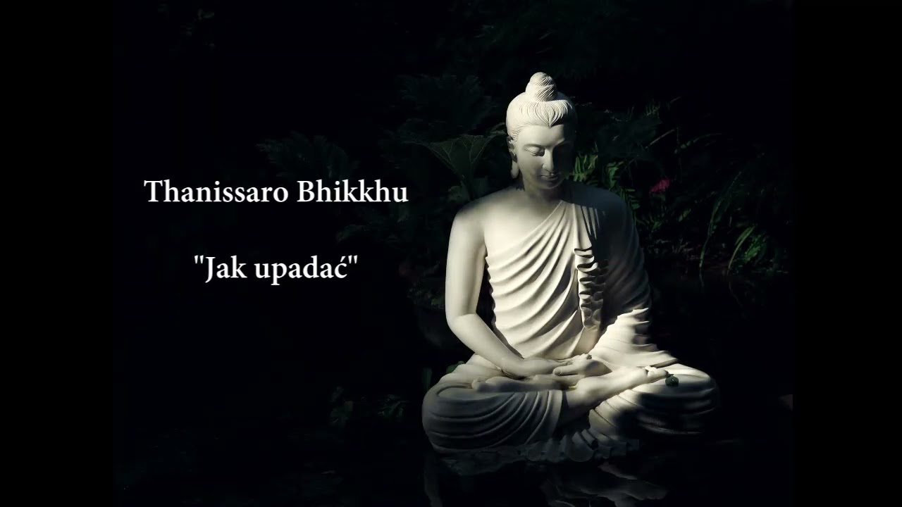 Jak upadać - Thanissaro Bhikkhu [LEKTOR PL]