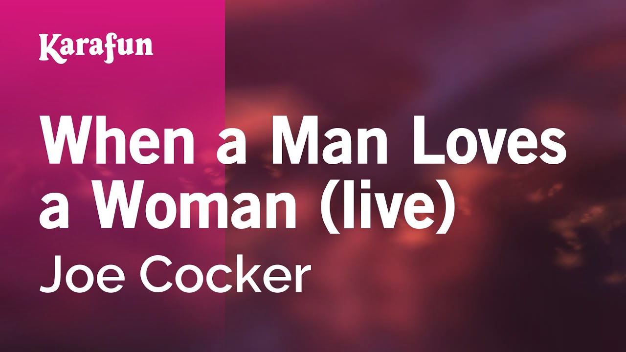 When a Man Loves a Woman (live) - Joe Cocker | Karaoke Version | KaraFun