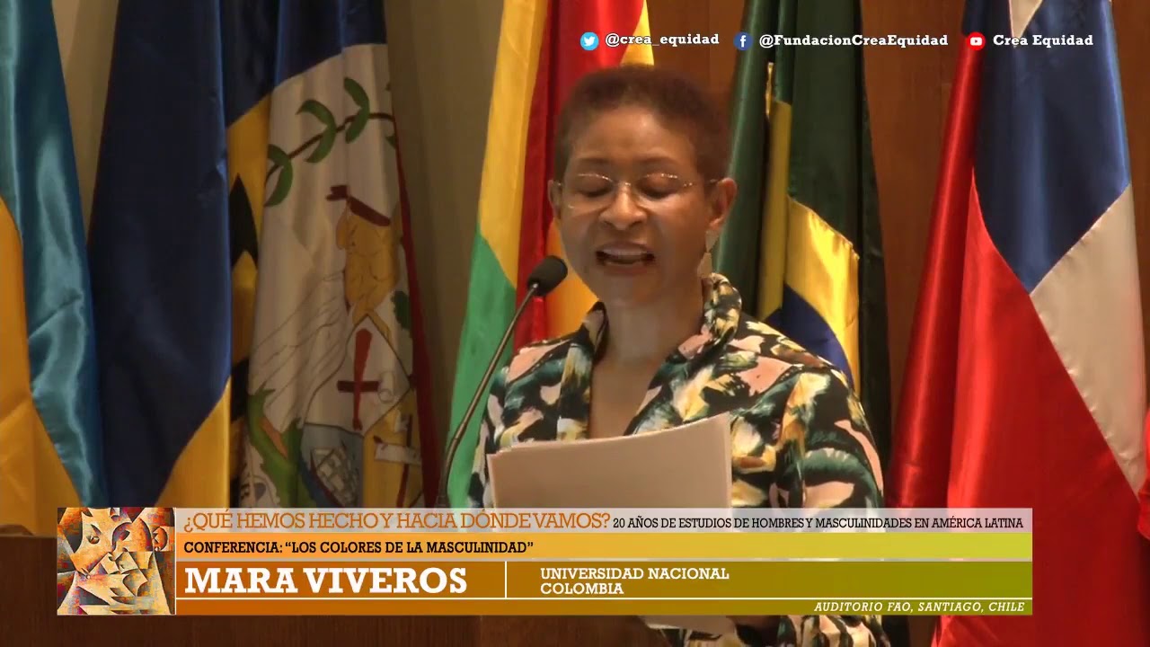 Conferencia: “Los colores de la Masculinidad”. Mara Viveros, Universidad Nacional, Colombia