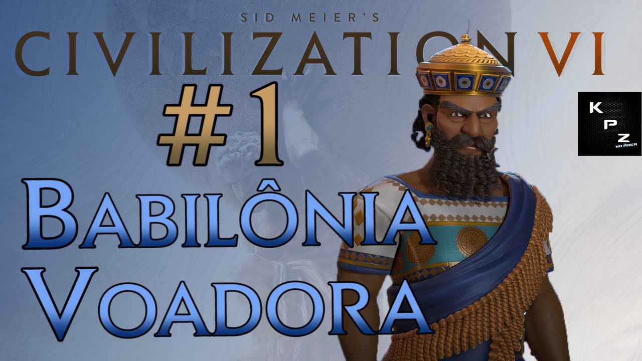 CIVILIZATION VI🌏A CIV MAIS LOUCA DO GAME🌎BABIL&Ocirc;NIA VOADORA *DIVINDADE* #1 [PT-BR]