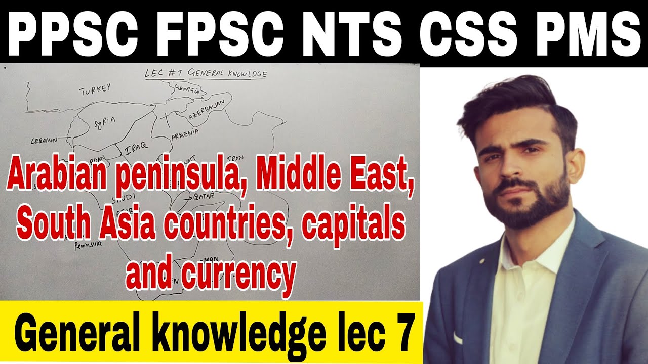 general knowledge lec 7 | Arabian peninsula| Middle East | south Asia | ppsc - fpsc - css - pms |